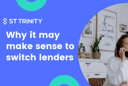 Why it may make sense to switch lenders, you may just end up getting a better deal